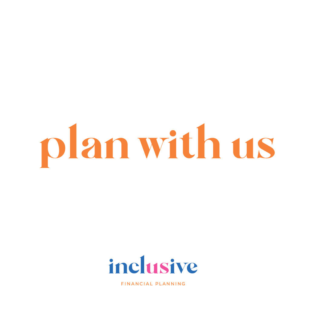 Plan with Us in orange text above Inclusive FInancial Planning logo